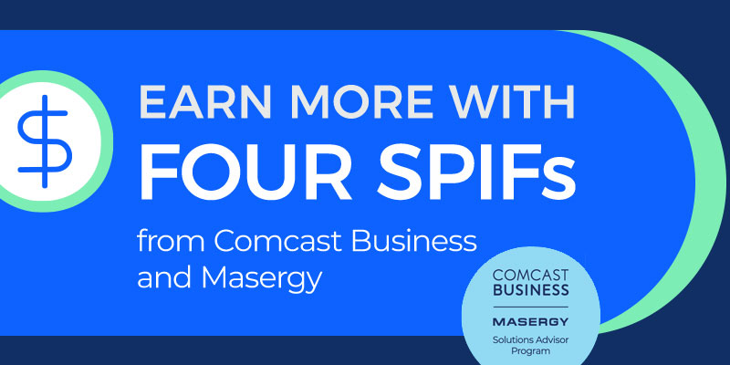 FOUR SPIFS from Comcast Business Masergy